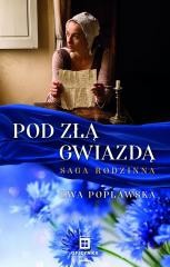 okładka Saga rodzinna T.1 Pod złą gwiazdą książka | Ewa Popławska