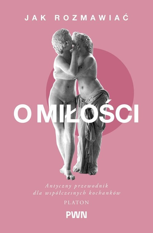 okładka Jak rozmawiać o miłości Antyczny przewodnik dla współczesnych kochanków książka | D'Angour Armand, null null