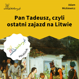 okładka Pan Tadeusz, czyli ostatni zajazd na Litwie audiobook | MP3 | Adam Mickiewicz