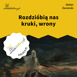 okładka Rozdzióbią nas kruki, wrony audiobook | MP3 | Stefan Żeromski