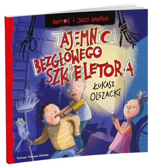 okładka Tajemnica bezgłowego szkieletora. Antoś i jego banda książka | Łukasz Olszacki