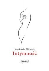 okładka Intymność książka | Agnieszka Walczak