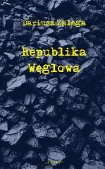 okładka Republika Węglowa książka | Dariusz Zalega