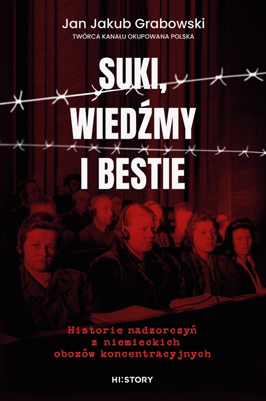 okładka Suki, wiedźmy i bestie. Historie nadzorczyń z niemieckich obozów koncentracyjnych ebook | epub, mobi | Jan Grabowski