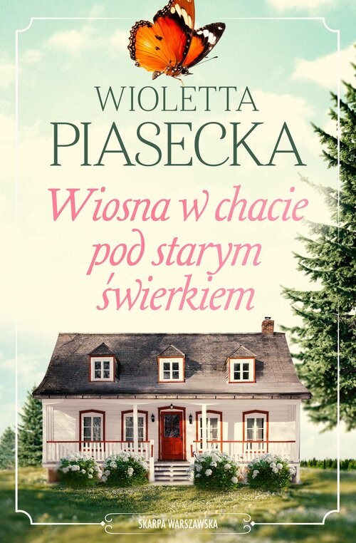 okładka Wiosna w chacie pod starym świerkiem książka | Wioletta Piasecka