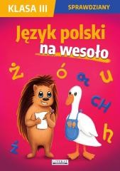 okładka Sprawdziany. Klasa III. Język polski na wesoło książka | Agnieszka Wrocław, Beata Guzowska, Iwona Kowalska