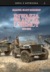 okładka Inwazja na Francję i Niemcy 1944-1945 książka | SamuelEliot Morison