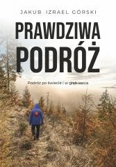 okładka Prawdziwa podróż książka | Jakub IzraelGórski