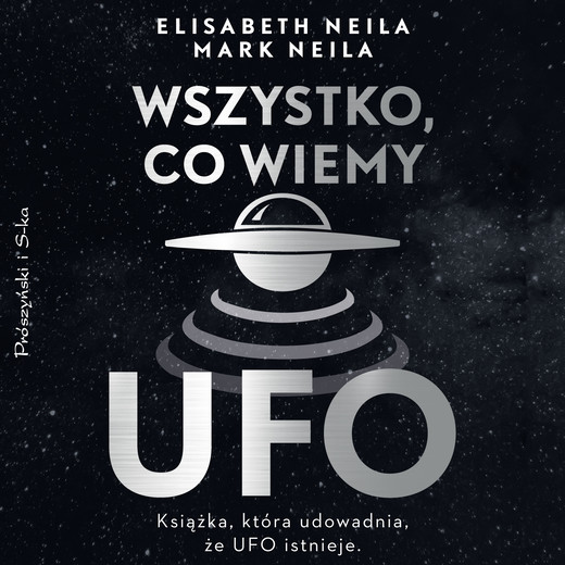okładka Wszystko, co wiemy o UFO audiobook | MP3 | Mark Neila, Elisabeth Neila