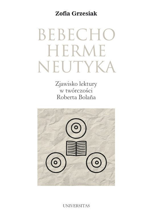 okładka Bebechohermeneutyka. Zjawisko lektury w twórczości Roberta Bolaña ebook | epub, mobi, pdf | Zofia Grzesiak