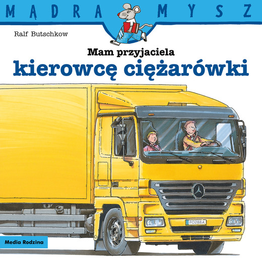 okładka Mam przyjaciela kierowcę ciężarówki. Mądra Mysz książka | Ralf Butschkow