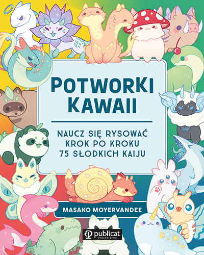 okładka Potworki kawaii. Naucz się rysować krok po kroku. 75 słodkich kaiju książka | Masako Moyer