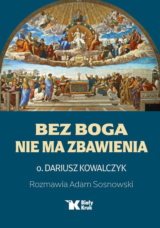 okładka Bez Boga nie ma zbawienia książka | Dariusz Kowalczyk, Adam Sosnowski