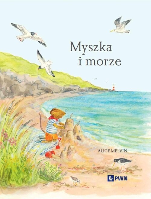 okładka Myszka i morze. Wakacje wśród natury książka | Alice Melvin, Snow William