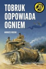 okładka Tobruk odpowiada ogniem książka | Kozak Andrzej