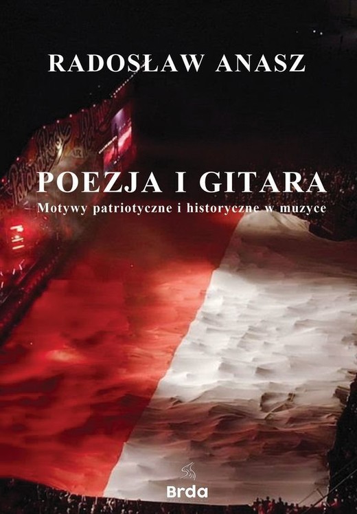 okładka Poezja i gitara. Motywy patriotyczne i historyczne w muzyce książka | Anasz Radosław
