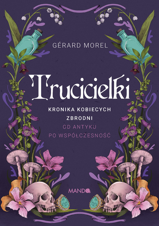 okładka Trucicielki. Kronika kobiecych zbrodni - od antyku po współczesność książka | Morel Gérard
