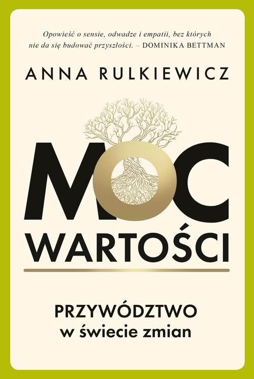okładka Moc wartości. Przywództwo w świecie zmian książka | Rulkiewicz Anna