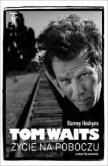 okładka Tom Waits. Życie na poboczu książka | Barney Hoskyns