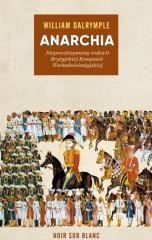 okładka Anarchia.Niepowstrzymany rozkwit Brytyjskiej... książka | William Dalrymple