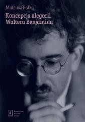 okładka Koncepcja alegorii Waltera Benjamina książka | Mateusz Palka