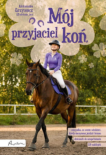 okładka Mój przyjaciel koń książka | Aleksandra Grzywacz