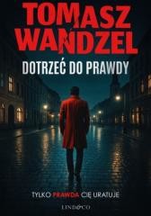 okładka Dotrzeć do prawdy książka | Tomasz Wandzel