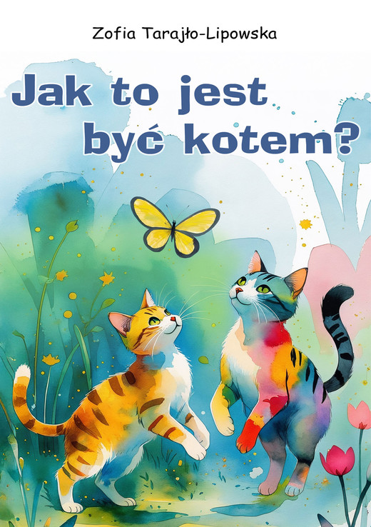 okładka Jak to jest być kotem? ebook | epub, mobi | Zofia Tarajło-Lipowska