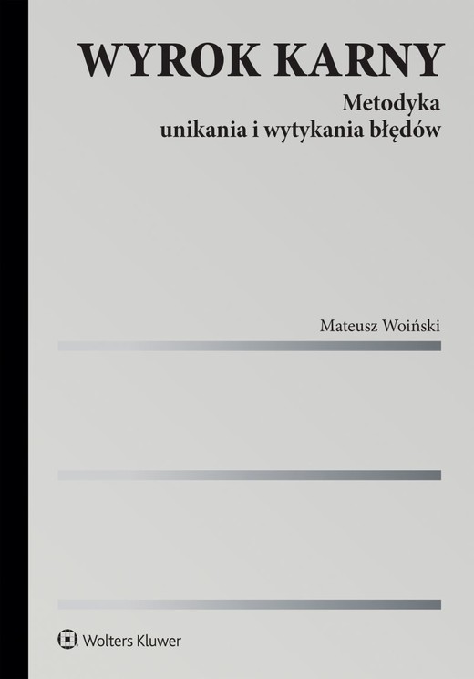 okładka Wyrok karny. Metodyka unikania i wytykania błędów książka | Mateusz Woiński
