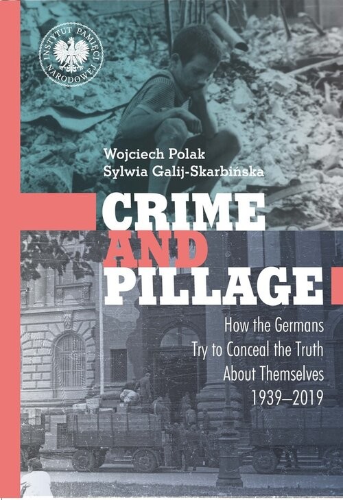 okładka Crime and Pillage How the Germans Try to Conceal the Truth About Themselves 1939–2019 książka