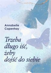 okładka Trzeba długo iść, żeby dojść do siebie książka | Annabelle Copenhay