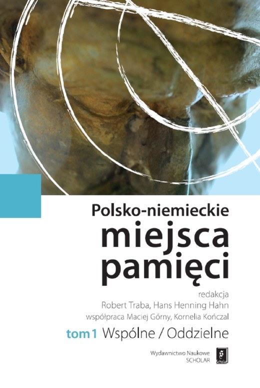 okładka Polsko-niemieckie miejsca pamięci Tom 1 ebook | pdf | Robert Traba, Hans Henning Hahn