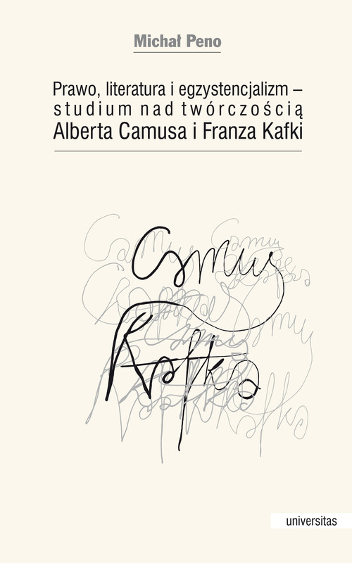 okładka Prawo, literatura i egzystencjalizm — studium nad twórczością Alberta Camusa i Franza Kafki ebook | epub, mobi, pdf | Peno Michał