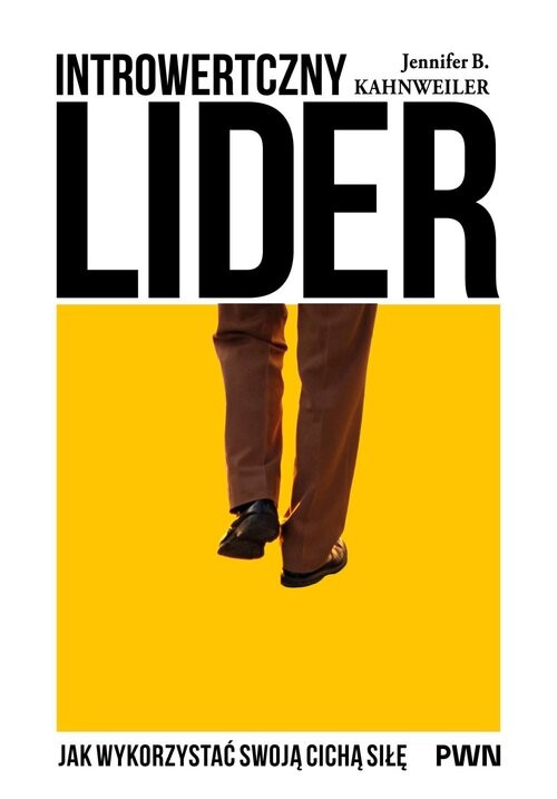 okładka Introwertyczny lider Jak wykorzystać swoja cichą siłę książka | Kahnweiler JenniferB.