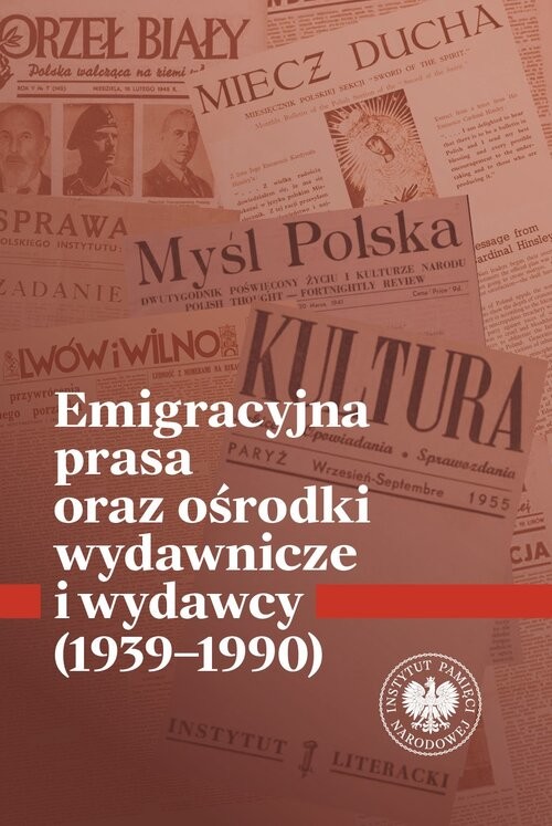okładka Emigracyjna prasa oraz ośrodki wydawnicze i wydawcy 1939-1990 książka | Łukasz Chrobak