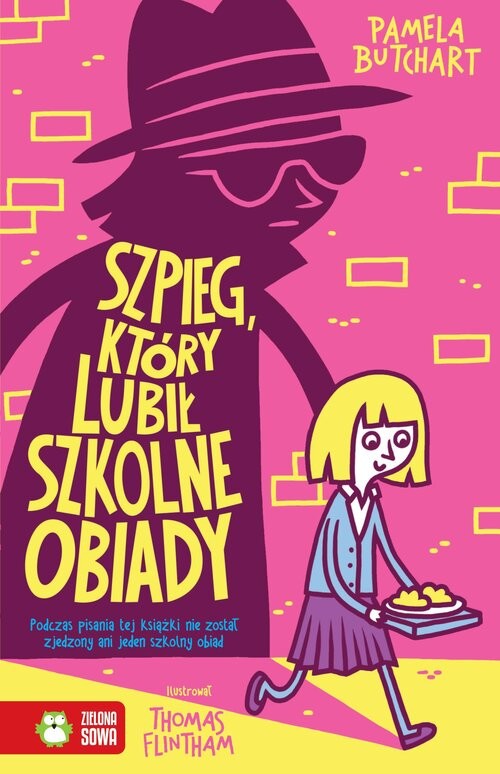okładka Szkolne szaleństwa. Szpieg, który lubił szkolne obiady książka | Pamela Butchart