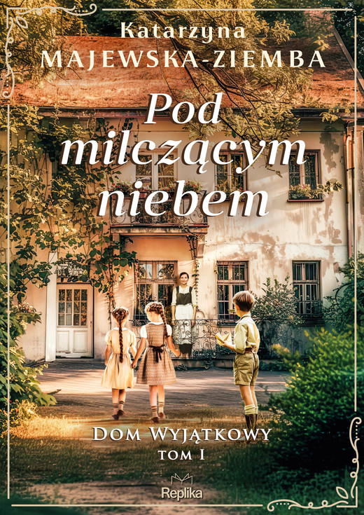 okładka Pod milczącym niebem. Dom wyjątkowy, tom 1 ebook | epub, mobi | Katarzyna Majewska-Ziemba