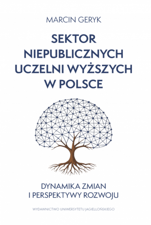 okładka Sektor niepublicznych uczelni wyższych w Polsce. Dynamika zmian i perspektywy rozwoju książka | Marcin Geryk