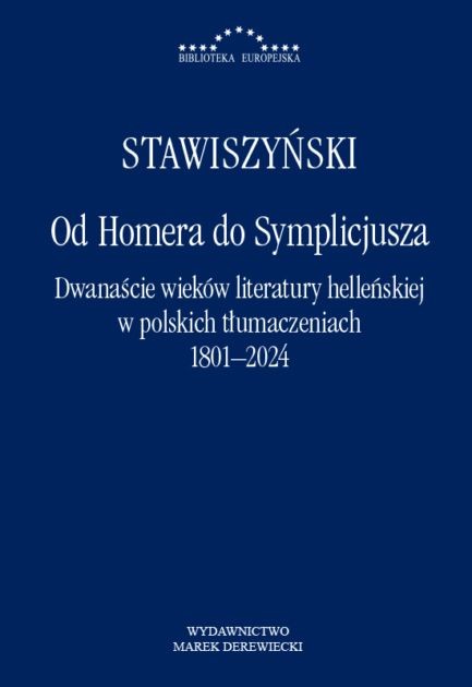 okładka Od Homera do Symplicjusza.Dwanaście wieków literatury helleńskiej w polskich tłumaczeniach 1801-2024 książka | Stawiszyński Wojciech