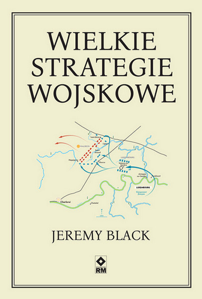 okładka Wielkie strategie wojskowe książka | Jeremy Black