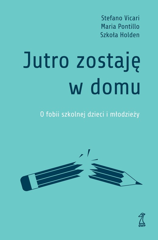 okładka Jutro zostaję w domu ebook | epub, mobi | Szkoła Holden, Maria Pontillo, Stefano Vicari