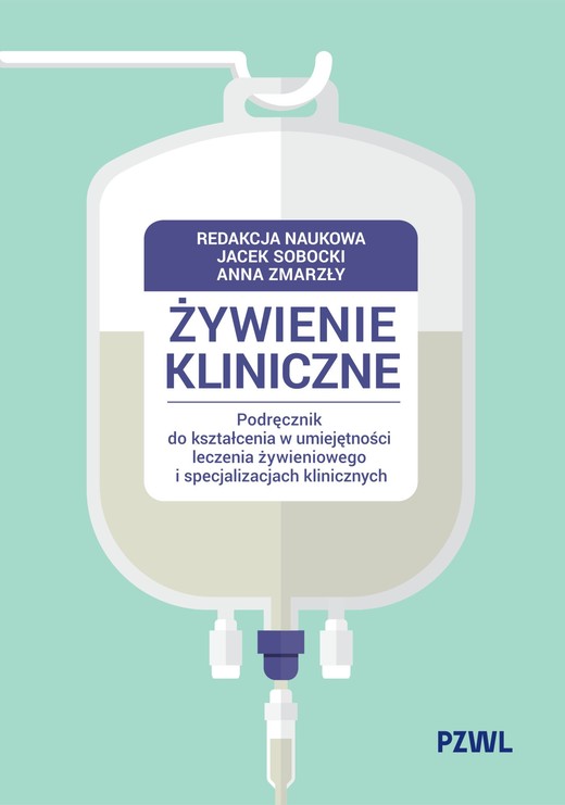 okładka Żywienie kliniczne. Podręcznik do kształcenia w umiejętności leczenia żywieniowego i specjalizacjach klinicznych książka | Sobocki Jacek, Zmarzły Anna