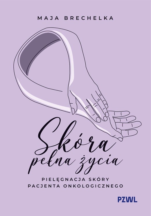 okładka Skóra pełna życia. Pielęgnacja skóry pacjenta onkologicznego książka | Brechelka Maja