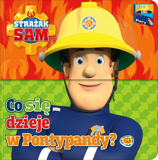okładka Strażak Sam. Do Pary! Co się dzieje w Pontypandy? Strażak Sam książka | Opracowanie zbiorowe