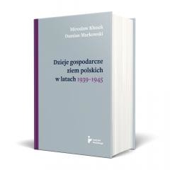 okładka Dzieje gospodarcze ziem polskich w latach 1939... książka | Markowski Damian, Mirosław Kłusek