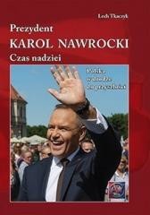 okładka Prezydent Karol Nawrocki. Czas nadziei książka | Lech Tkaczyk