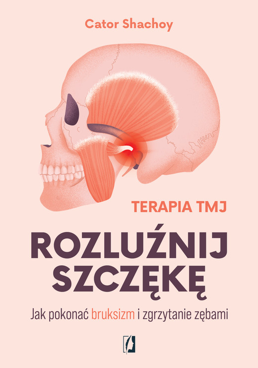 okładka Rozluźnij szczękę. Jak pokonać bruksizm i zgrzytanie zębami książka | Cator Shachoy