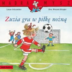 okładka Mądra Mysz. Zuzia gra w piłkę nożną książka | Liane Schneider