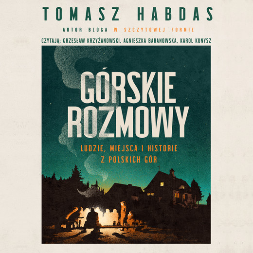 okładka Górskie rozmowy. Ludzie, miejsca i historie z polskich gór audiobook | MP3 | Tomasz Habdas