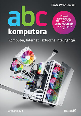 okładka ABC komputera. Komputer, Internet i sztuczna inteligencja wyd. 13 książka | Piotr Wróblewski